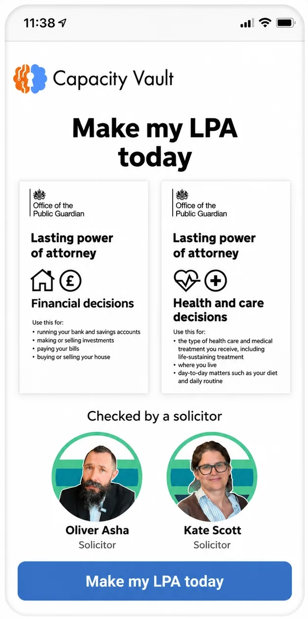 The Capacity Vault app on a phone, headed Make my LPA today. It shows the two Office of the Public Guardian lasting power of attorney forms side by side, one for financial decisions and one for health and care decisions, above the two solicitors who check them, Oliver Asha and Kate Scott.